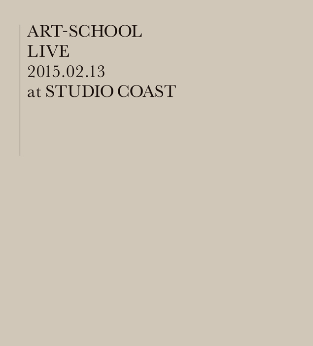 ART-SCHOOL LIVE 2015.02.13 at STUDIO COAST